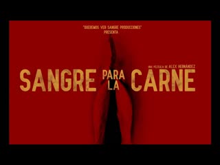 porn молодые за плоть sangre para la carne 2019 мексика porn