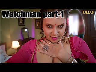 porn watchman part 1 ullu hot web series 2023 porn