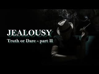 porn ревность правда или действие часть вторая 2021 jealousy truth or dare part ii porn
