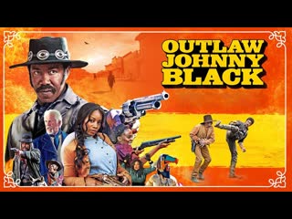 porn преступник джонни блэк 2023 the outlaw johnny black porn