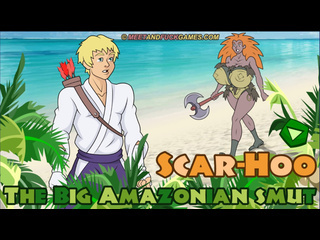 porn эротическая флеш игра scar hoo the big amazonian smut только для взрослых porn